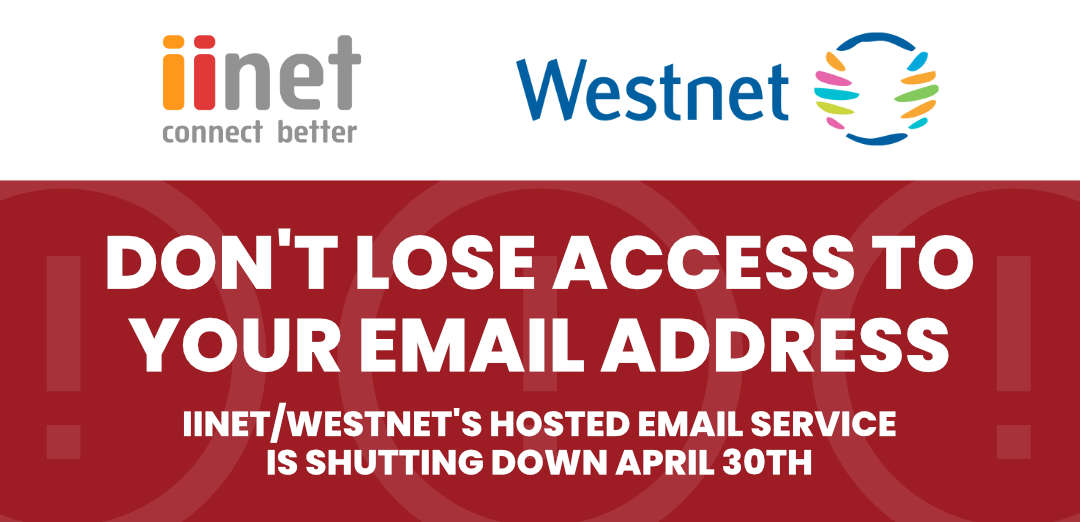 Don’t Lose Access to your iiNet/Westnet Hosted Email Address
